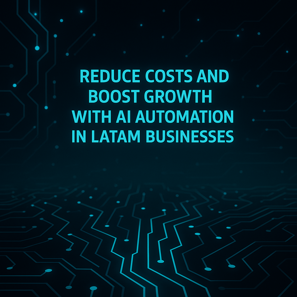 Reduzca Costos y Multiplique su Crecimiento con Automatización de IA para Empresas LATAM